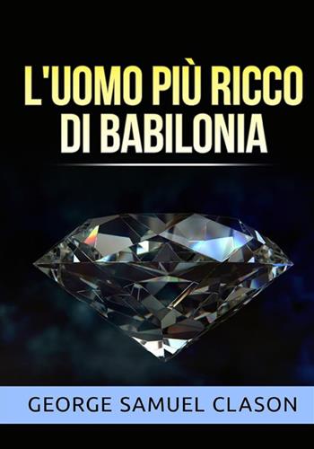 L'uomo più ricco di Babilonia - George Samuel Clason - Libro StreetLib 2022 | Libraccio.it