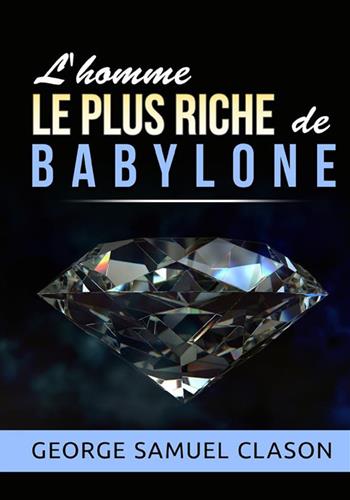 L'homme le plus riche de Babylone - George Samuel Clason - Libro StreetLib 2022 | Libraccio.it