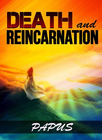 Death and reincarnation - Papus - Libro StreetLib 2022 | Libraccio.it
