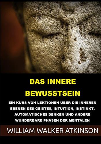 Das innere bewusstsein - William Walker Atkinson - Libro StreetLib 2021 | Libraccio.it