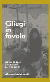 Ciliegi in favola. Me lo regali anche oggi un sorriso?