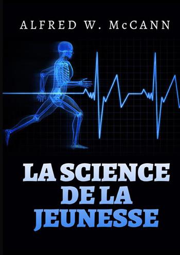 La science de la jeunesse - Alfred W. McCann - Libro StreetLib 2022 | Libraccio.it
