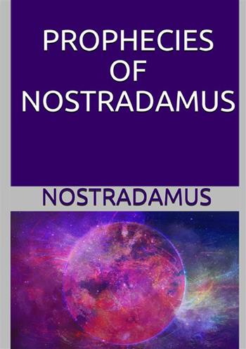 The prophecies of Nostradamus - Nostradamus - Libro StreetLib 2022 | Libraccio.it