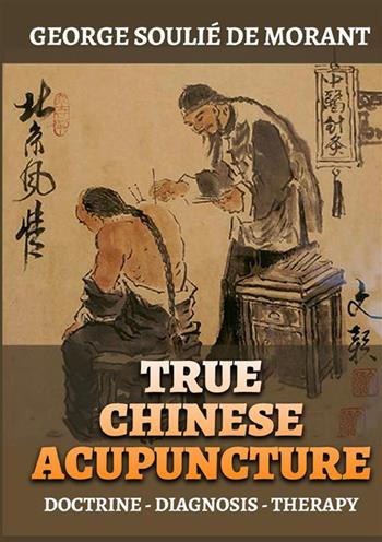 True chinese acupuncture - George Soulié de Morant - Libro StreetLib 2022 | Libraccio.it