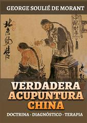 Verdadera acupuntura china. Doctrina - Diagnóstico - Terapia