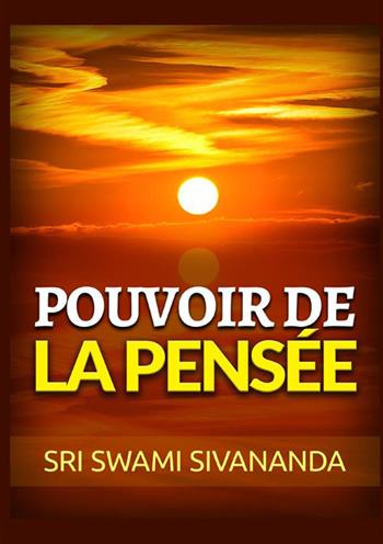 Pouvoir de la pensée - Swami Saraswati Sivananda - Libro StreetLib 2022 | Libraccio.it