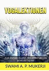 Yogalektionen. Zur entwicklung des spirituellen bewusstseins