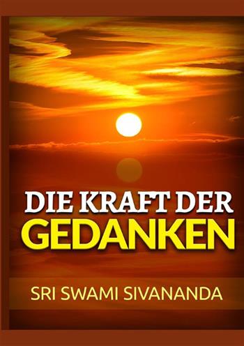 Die kraft der gedanken - Swami Saraswati Sivananda - Libro StreetLib 2022 | Libraccio.it