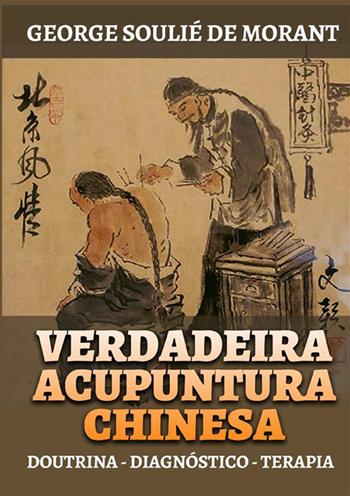 Verdadeira acupuntura chinesa. Doutrina - Diagnóstico - Terapia - George Soulié de Morant - Libro StreetLib 2022 | Libraccio.it