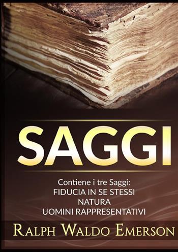 Saggi: Fiducia in se stessi-Natura-Uomini rappresentativi - Ralph Waldo Emerson - Libro StreetLib 2022 | Libraccio.it