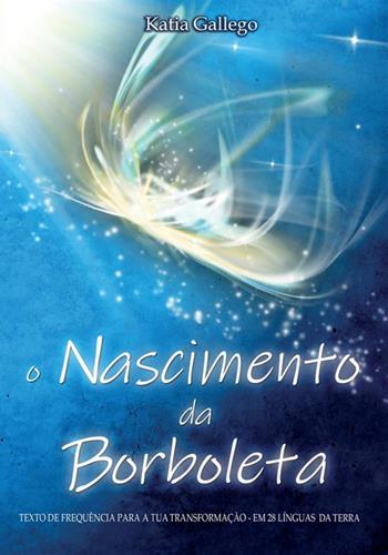 O nascimento da borboleta. Texto de frequência para a tua transformação. Em 28 línguas da Terra - Katia Gallego - Libro StreetLib 2022 | Libraccio.it