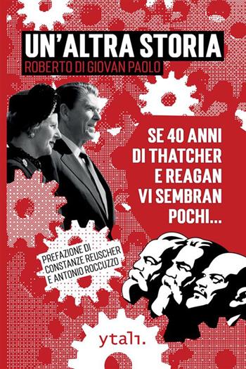 Un'altra storia. Se 40 anni di Thatcher e Reagan vi sembran pochi... - Roberto Di Giovan Paolo - Libro StreetLib 2022 | Libraccio.it
