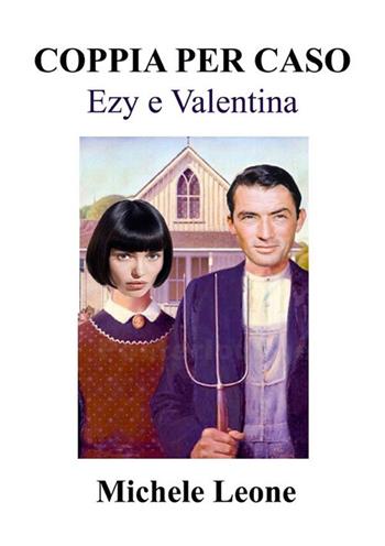 Coppia per caso. Ezy e Valentina - Michele Leone - Libro StreetLib 2022 | Libraccio.it