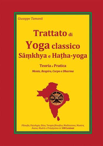 Trattato di yoga classico, Samkhya e Hatha-yoga. Teoria e pratica. Mente, respiro, corpo e dharma - Giuseppe Tamanti - Libro StreetLib 2022 | Libraccio.it