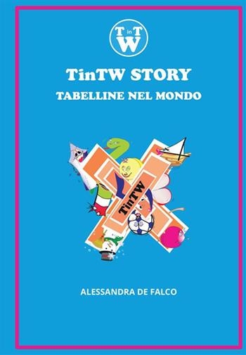 TinTW story. Tables in the world - Alessandra De Falco - Libro StreetLib 2022 | Libraccio.it