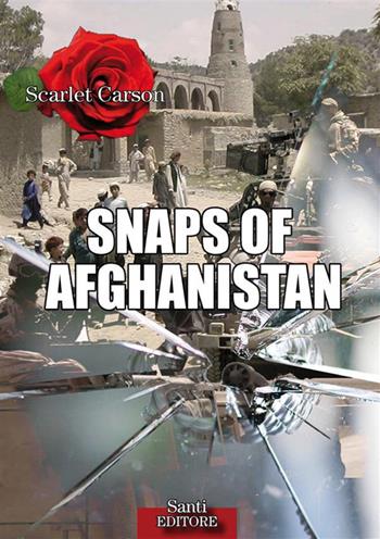 Snaps of Afghanistan - Scarlet Carson - Libro StreetLib 2022 | Libraccio.it