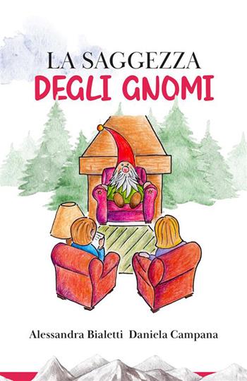 La saggezza degli gnomi - Alessandra Bialetti, Daniela Campana - Libro StreetLib 2022 | Libraccio.it