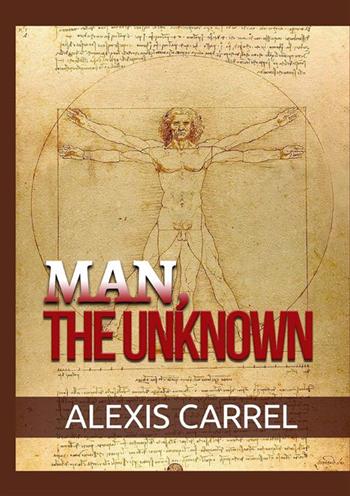 Man, the unknown - Alexis Carrel - Libro StreetLib 2022 | Libraccio.it