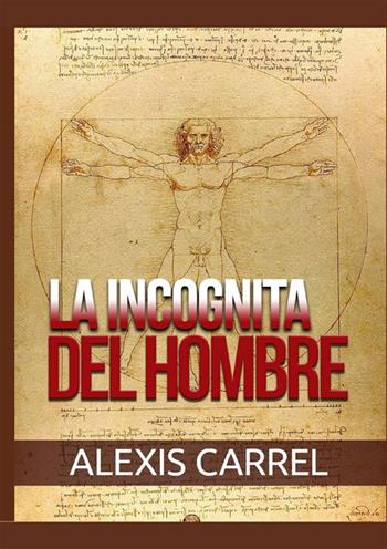 La incognita del hombre - Alexis Carrel - Libro StreetLib 2022 | Libraccio.it