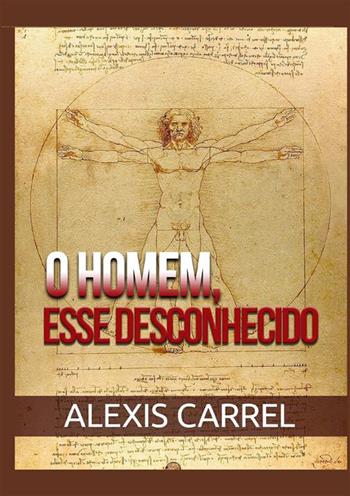 O homem, esse desconhecido - Alexis Carrel - Libro StreetLib 2022 | Libraccio.it
