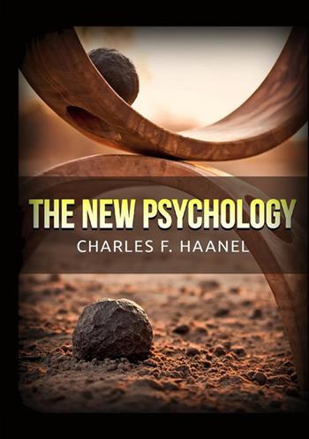 The new psychology - Charles Haanel - Libro StreetLib 2022 | Libraccio.it