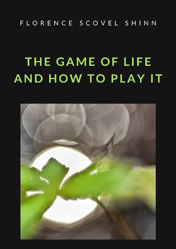 The game of life and how to play it - Florence Scovel Shinn - Libro StreetLib 2022 | Libraccio.it