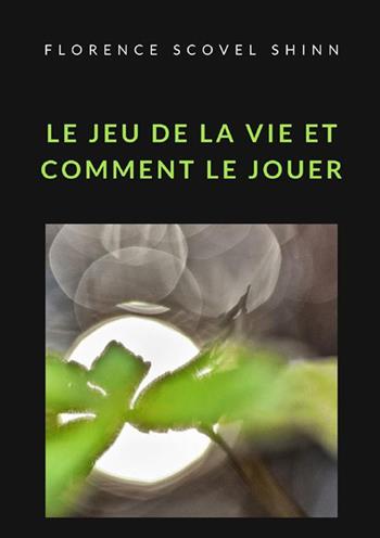 Le jeu de la vie et comment le jouer - Florence Scovel Shinn - Libro StreetLib 2022 | Libraccio.it