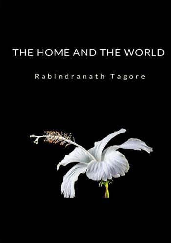 The home and the world - Rabindranath Tagore - Libro StreetLib 2022 | Libraccio.it