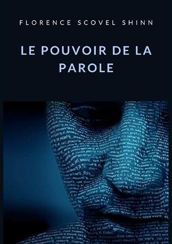 Le pouvoir de la parole - Florence Scovel Shinn - Libro StreetLib 2022 | Libraccio.it