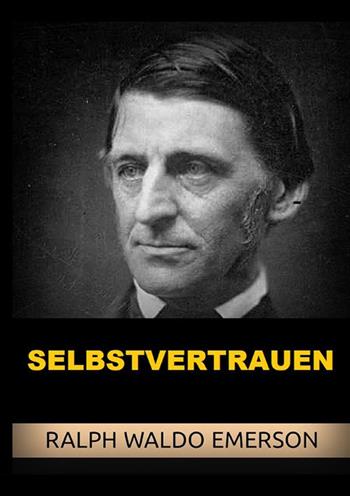 Selbstvertrauen - Ralph Waldo Emerson - Libro StreetLib 2022 | Libraccio.it