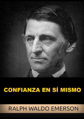 Confianza en uno mismo - Ralph Waldo Emerson - Libro StreetLib 2022 | Libraccio.it