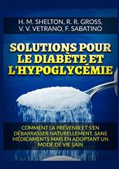 Solutions pour le Diabète et l'Hypoglycémie. Comment la prévenir et s'en débarrasser naturellement, sans médicaments mais en adoptant un mode de vie sain