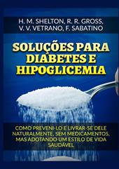 Soluções para Diabetes e Hipoglicemia. Como preveni-lo e livrar-se dele naturalmente, sem medicamentos, mas adotando um estilo de vida saudável