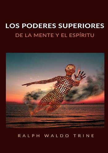 Los poderes superiores de la mente y el espíritu - Ralph Waldo Trine - Libro StreetLib 2022 | Libraccio.it