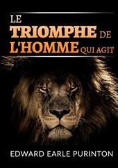 Le triomphe de l'homme qui agit