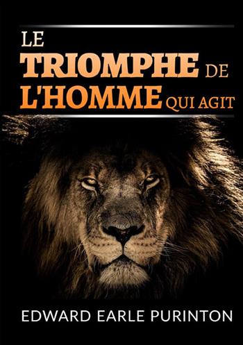 Le triomphe de l'homme qui agit - Edward Earle Purinton - Libro StreetLib 2022 | Libraccio.it