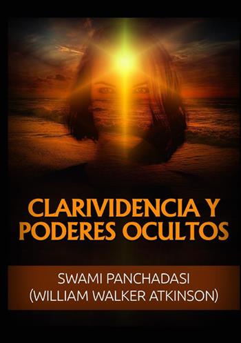Clarividencia y poderes ocultos - William Walker Atkinson - Libro StreetLib 2022 | Libraccio.it