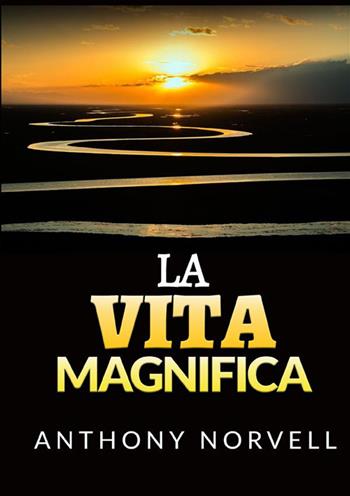 La vita magnifica - Anthony Norvell - Libro StreetLib 2022 | Libraccio.it