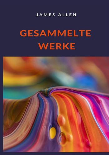 Gesammelte Werke - James Allen - Libro StreetLib 2022 | Libraccio.it