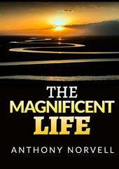 The magnificent life