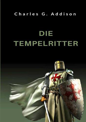 Die Tempelritter - Charles G. Addison - Libro StreetLib 2022 | Libraccio.it