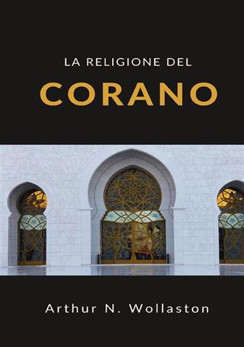 La religione del Corano - Arthur Naylor Wollaston - Libro StreetLib 2022 | Libraccio.it