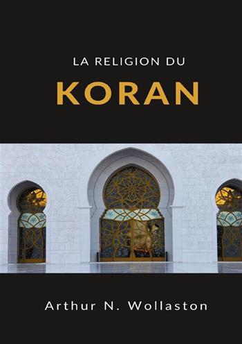 La religion du koran - Arthur Naylor Wollaston - Libro StreetLib 2022 | Libraccio.it