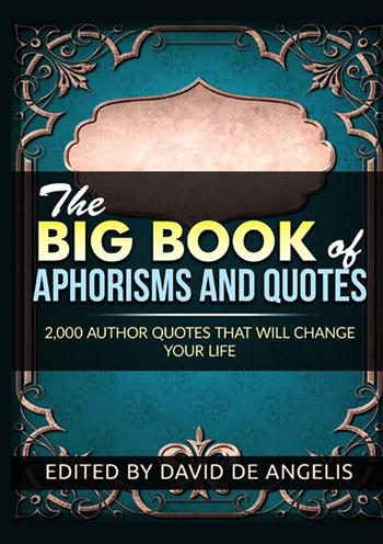 The big book of aphorisms and quotes - David De Angelis - Libro StreetLib 2022 | Libraccio.it