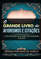 O grande livro de aforismos e citações. 2.000 citações de autores que mudarão sua vida