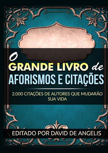 O grande livro de aforismos e citações. 2.000 citações de autores que mudarão sua vida - David De Angelis - Libro StreetLib 2022 | Libraccio.it