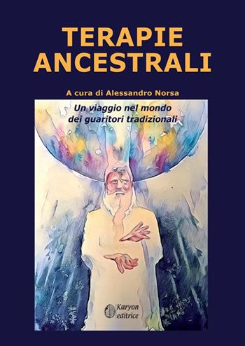 Terapie ancestrali. Un viaggio nel mondo dei guaritori tradizionali - Alessandro Norsa - Libro StreetLib 2022 | Libraccio.it