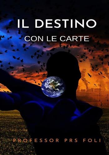 Il destino con le carte - Professor P. R. S. Foli - Libro StreetLib 2022 | Libraccio.it