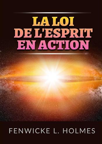 La loi de l'esprit en action - Fenwicke L. Holmes - Libro StreetLib 2022 | Libraccio.it