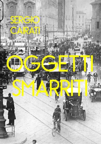 Oggetti smarriti. Lost & found - Sergio Cairati - Libro StreetLib 2022 | Libraccio.it